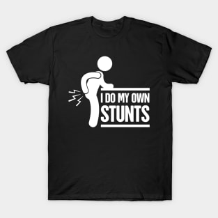 Stunts - Get Well Gift Fractured Broken Hip Bone T-Shirt